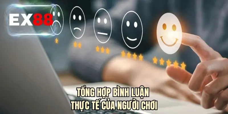 Tổng hợp bình luận thực tế của người chơi